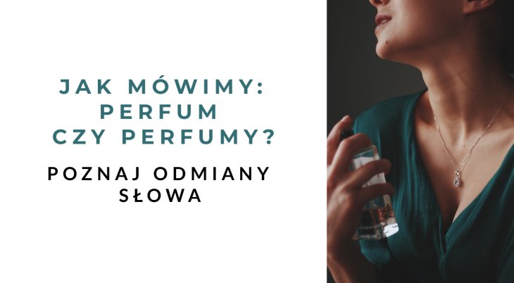 Jak mówimy: Perfum czy perfumy? - poznaj odmiany słowa