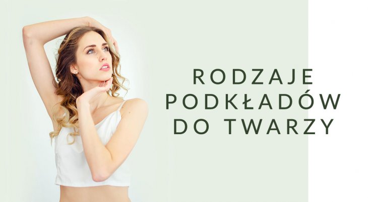 Rodzaje podkładów do twarzy